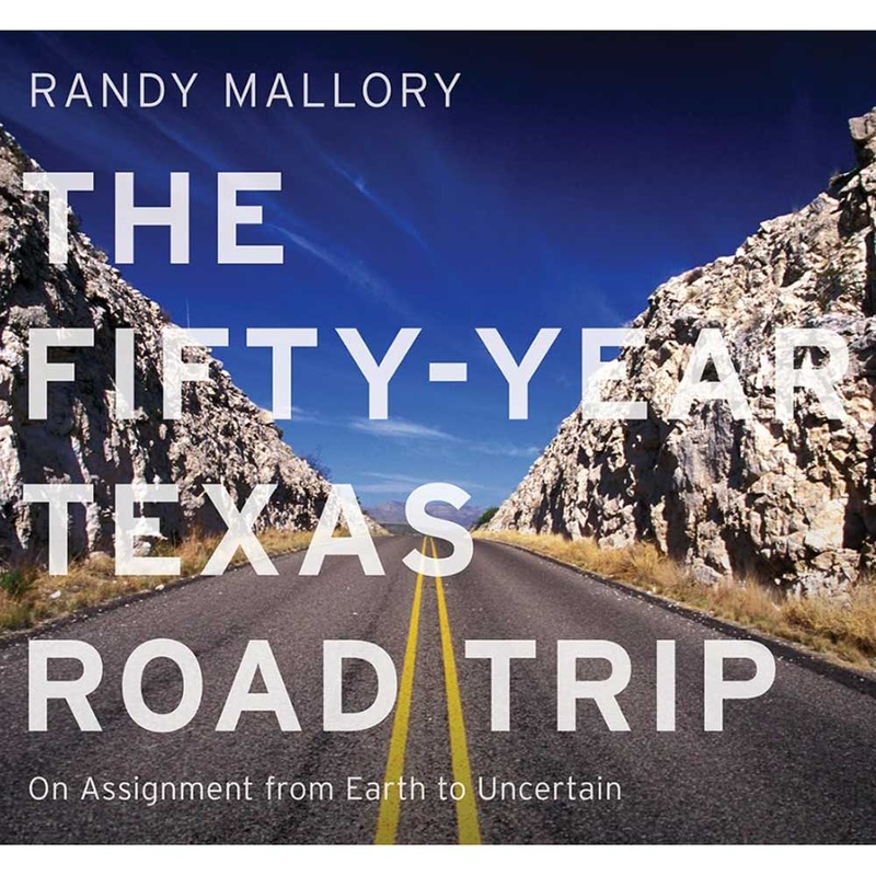 The Fifty-Year Texas Road Trip: On Assignment from Earth to Uncertain